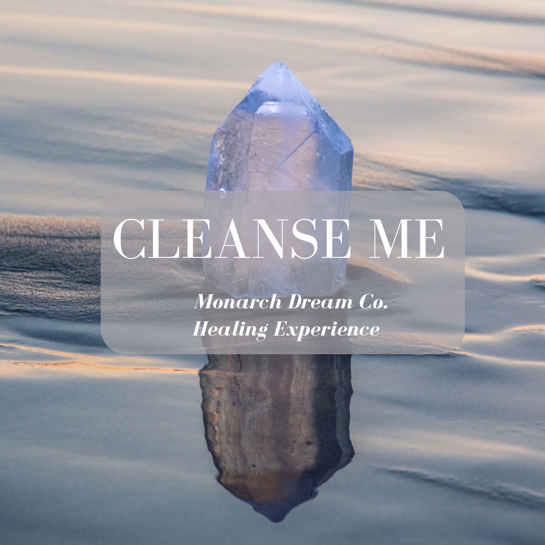 Cleanse Me Monarch Dream Co. Healing Experience