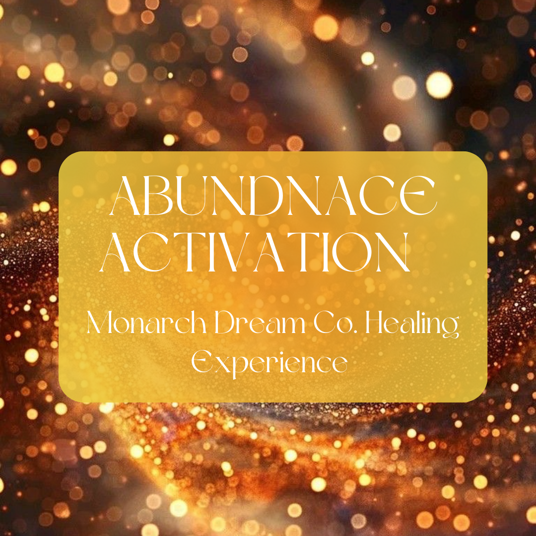 Abundance Activation Monarch Dream Co. Healing Experience